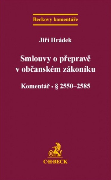 Smlouvy o přepravě v novém občanském zákoníku. Komentář Smlouvy o přepravě v novém občanském zákoníku. Komentář