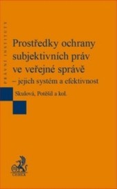 Prostředky ochrany subjektivních práv ve veřejné správě – jejich systém a efektivnost