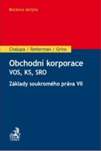 Obchodní korporace - Veřejná obchodní společnost, Komanditní společnost, Společnost s ručením omezeným. Základy soukromého práva VII Obchodní korporace - Veřejná obchodní společnost, Komanditní společnost, Společnost s ručením omezeným. Základy soukromého práva VII