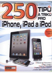 250 tipů a triků pro iPad, iPhone a iPod 250 tipů a triků pro iPad, iPhone a iPod