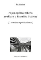 Pojem společenského souhlasu u Františka Suáreze Pojem společenského souhlasu u Františka Suáreze