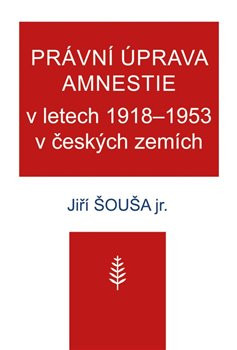 Právní úprava amnestie v letech 19181953 v českých zemích
