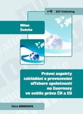 Právní aspekty zakládání a provozování offshore společností na Guernsey ve světle práva ČR a EU Právní aspekty zakládání a provozování offshore společností na Guernsey ve světle práva ČR a EU