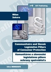 Komunitárne a slovenské legislatívne piliere ochrany spotrebiteľa Komunitárne a slovenské legislatívne piliere ochrany spotrebiteľa