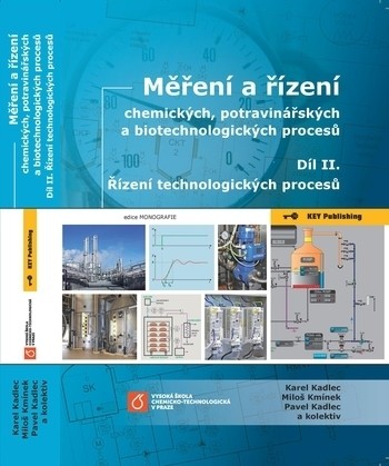 Měření a řízení chemických, potravinářských a biotechnologických procesů - Díl II. Řízení technologických procesú Měření a řízení chemických, potravinářských a biotechnologických procesů - Díl II. Řízení technologických procesú