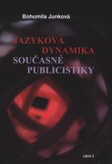 Jazyková dynamika současné publicistiky Jazyková dynamika současné publicistiky