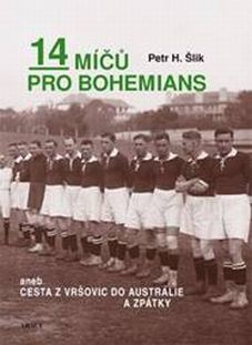 14 míčů pro Bohemians, aneb cesta z Vršovic do Austrálie a zpět 14 míčů pro Bohemians, aneb cesta z Vršovic do Austrálie a zpět