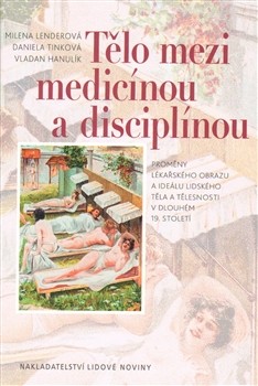 Tělo mezi medicínou a disciplínou Tělo mezi medicínou a disciplínou