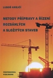 Metody přípravy a řízení rozsáhlých a složitých staveb Metody přípravy a řízení rozsáhlých a složitých staveb