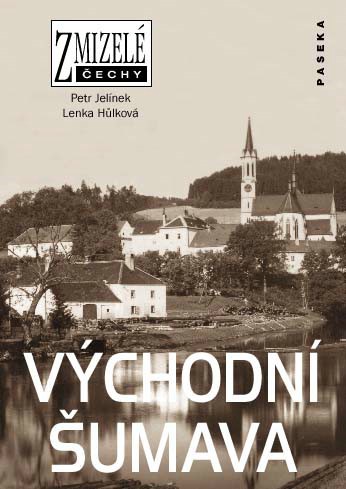 Zmizelé Čechy - Východní Šumava