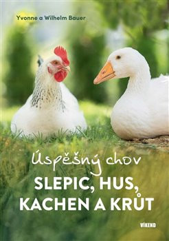 Úspěšný chov slepic, hus, kachen a krůt Úspěšný chov slepic, hus, kachen a krůt