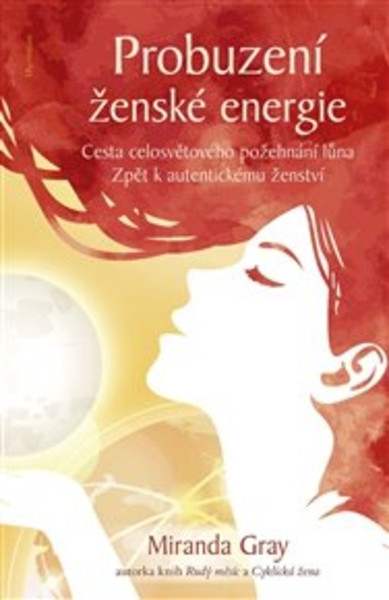 Probuzení ženské energie: Cesta celosvětového požehnání lůna zpět k autentickému ženství Probuzení ženské energie: Cesta celosvětového požehnání lůna zpět k autentickému ženství