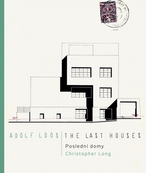 Adolf Loos - Poslední domy / The Last Houses Adolf Loos - Poslední domy / The Last Houses