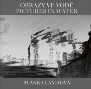 Obrazy ve vodě / Pictures in Water Obrazy ve vodě / Pictures in Water