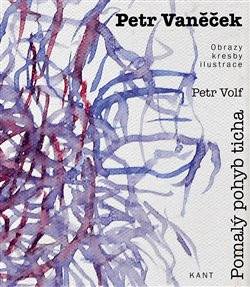 Petr Vaněček - Pomalý pohyb ticha Petr Vaněček - Pomalý pohyb ticha