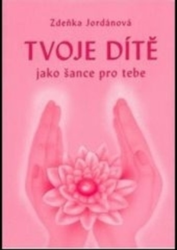 Tvoje dítě jako šance pro tebe 2. vydání