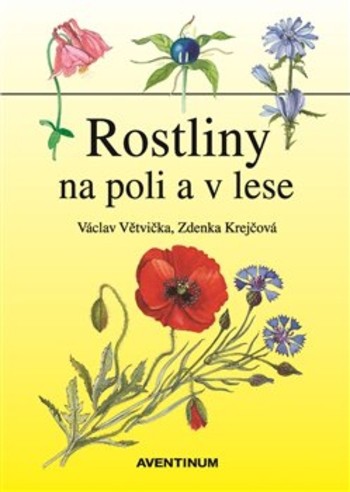 Rostliny na poli a v lese Rostliny na poli a v lese