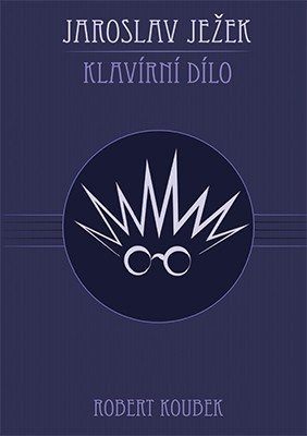 Jaroslav Ježek. Klavírní dílo Jaroslav Ježek. Klavírní dílo