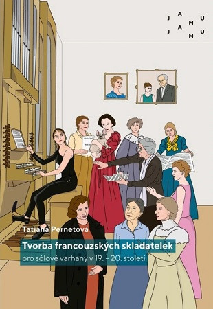 Tvorba francouzských skladatelek pro sólové varhany v 19. – 20. století Tvorba francouzských skladatelek pro sólové varhany v 19. – 20. století