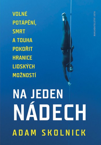Na jeden nádech - Volné potápění a touha pokořit hranice lidských možností Na jeden nádech - Volné potápění a touha pokořit hranice lidských možností