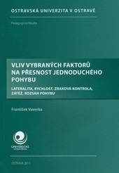 Vliv vybraných faktorů na přesnost jednoduchého pohybu Vliv vybraných faktorů na přesnost jednoduchého pohybu