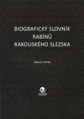 Biografický slovník rabínů Rakouského Slezska Biografický slovník rabínů Rakouského Slezska