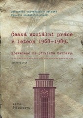 Česká sociální práce v letech 1968-1989 Česká sociální práce v letech 1968-1989