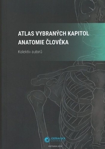 Atlas vybraných kapitol anatomie člověka Atlas vybraných kapitol anatomie člověka