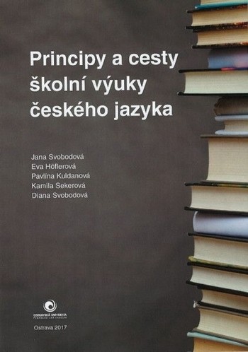 Principy a cesty školní výuky českého jazyka Principy a cesty školní výuky českého jazyka