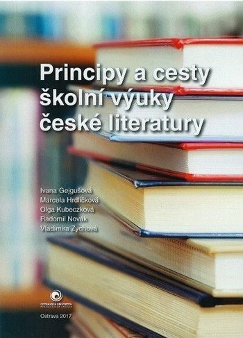 Principy a cesty školní výuky české literatury Principy a cesty školní výuky české literatury