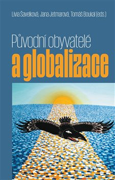 Původní obyvatelé a globalizace Původní obyvatelé a globalizace