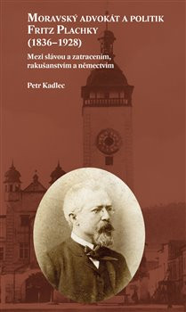 Moravský advokát a politik Fritz Plachky (1836–1928)