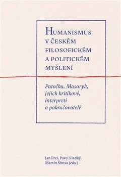 Humanismus v českém filosofickém a politickém myšlení Humanismus v českém filosofickém a politickém myšlení