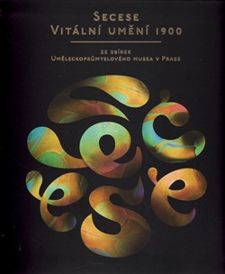 Secese – vitální umění 1900 Secese – vitální umění 1900