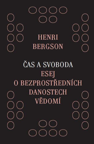 Čas a svoboda - Esej o bezprostředních danostech vědomí Čas a svoboda - Esej o bezprostředních danostech vědomí