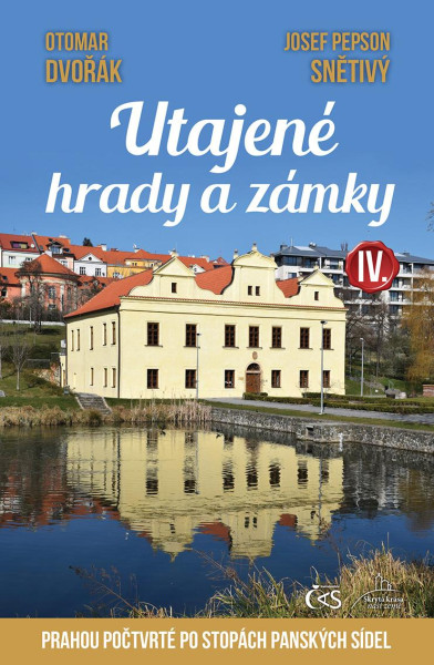 Utajené hrady a zámky IV. aneb Prahou počtvrté po stopách panských sídel Utajené hrady a zámky IV. aneb Prahou počtvrté po stopách panských sídel
