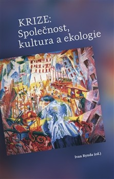 Krize: Společnost, kultura a ekologie Krize: Společnost, kultura a ekologie