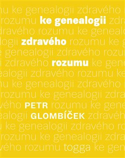 Ke genealogii zdravého rozumu Ke genealogii zdravého rozumu