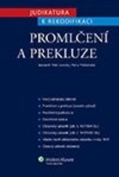 Judikatura k rekodifikaci. Promlčení a prekluze Judikatura k rekodifikaci. Promlčení a prekluze