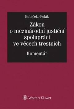 Zákon o mezinárodní justiční spolupráci ve věcech trestních Zákon o mezinárodní justiční spolupráci ve věcech trestních