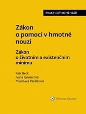 Zákon o pomoci v hmotné nouzi. Zákon o životním a existenčním minimu. Praktický komentář Zákon o pomoci v hmotné nouzi. Zákon o životním a existenčním minimu. Praktický komentář