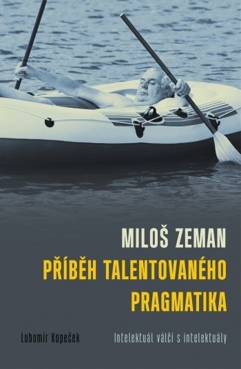 Miloš Zeman: Příběh talentovaného pragmatika