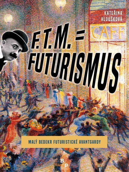 F. T. M. = Futurismus F. T. M. = Futurismus