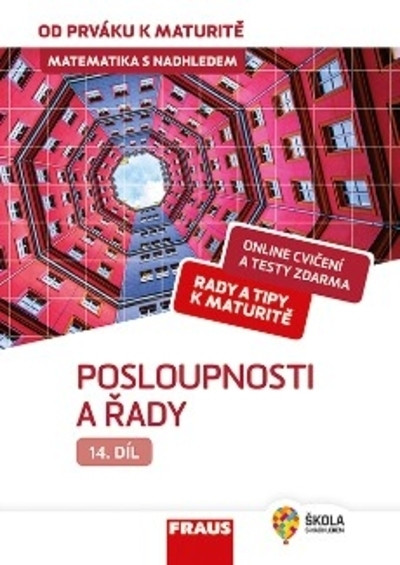 Matematika s nadhledem od prváku k maturitě 14 Posloupnosti a řady Matematika s nadhledem od prváku k maturitě 14 Posloupnosti a řady