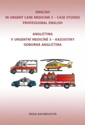 Angličtina v urgentní medicíně 3 - Kazuistiky odborná angličtina Angličtina v urgentní medicíně 3 - Kazuistiky odborná angličtina