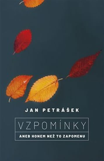 Vzpomínky aneb Honem, než to zapomenu Vzpomínky aneb Honem, než to zapomenu