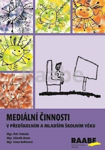 Mediální činnosti v předškolním a mladším školním věku Mediální činnosti v předškolním a mladším školním věku