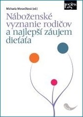 Náboženské vyznanie rodičov a najlepší záujem dieťaťa Náboženské vyznanie rodičov a najlepší záujem dieťaťa