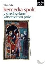 Remedia spolii v stredovekom kánonickom práve Remedia spolii v stredovekom kánonickom práve