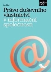 Právo duševního vlastnictví v informační společnosti Právo duševního vlastnictví v informační společnosti